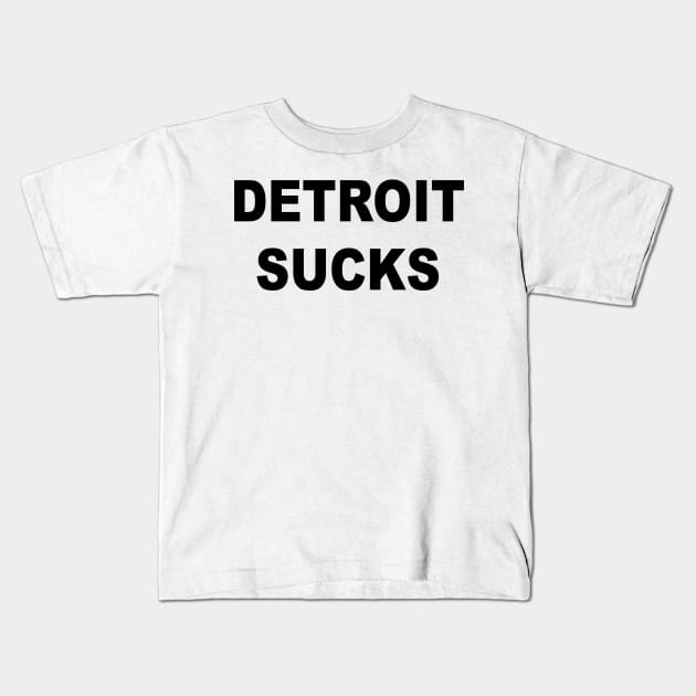 DETROIT SUCKS Kids T-Shirt by TheCosmicTradingPost